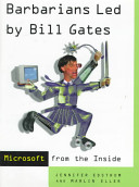 Barbarians led by Bill Gates : Microsoft from the inside: how the world's richest corporation wields its power /