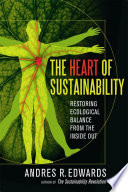 The heart of sustainability : restoring ecological balance from the inside out [E-Book] /