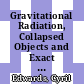 Gravitational Radiation, Collapsed Objects and Exact Solutions [E-Book] : Proceedings of the Einstein Centenary Summer School, Held in Perth, Australia January 1979 /