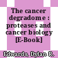 The cancer degradome : proteases and cancer biology [E-Book] /