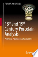 18th and 19th Century Porcelain Analysis [E-Book] : A Forensic Provenancing Assessment /