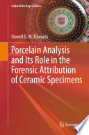 Porcelain Analysis and Its Role in the Forensic Attribution of Ceramic Specimens [E-Book] /