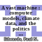 A vast machine : computer models, climate data, and the politics of global warming [E-Book] /