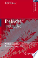 The Nuclear Imperative [E-Book] : A Critical Look at the Approaching Energy Crisis /
