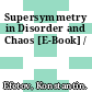 Supersymmetry in Disorder and Chaos [E-Book] /