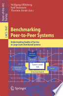 Benchmarking Peer-to-Peer Systems [E-Book] : Understanding Quality of Service in Large-Scale Distributed Systems /