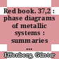 Red book. 37,2 : phase diagrams of metallic systems : summaries of the publication year 1992 /