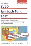 TVöD-Jahrbuch Bund 2017 : kommentierte Textsammlung ; TVöD mit Besonderem Teil Verwaltung und Entgeltordnung /