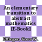 An elementary transition to abstract mathematics [E-Book] /