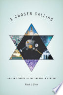 A chosen calling : Jews in science in the twentieth century [E-Book] /