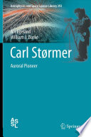 Carl Størmer [E-Book] : Auroral Pioneer /