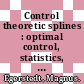 Control theoretic splines : optimal control, statistics, and path planning [E-Book] /