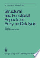 Structural and Functional Aspects of Enzyme Catalysis [E-Book] /