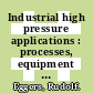 Industrial high pressure applications : processes, equipment and safety [E-Book] /