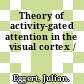 Theory of activity-gated attention in the visual cortex /
