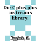 Die C plus-plus iostreams library.
