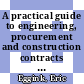 A practical guide to engineering, procurement and construction contracts [E-Book] /