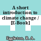 A short introduction to climate change / [E-Book]