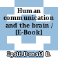 Human communication and the brain / [E-Book]