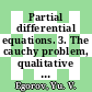 Partial differential equations. 3. The cauchy problem, qualitative theory of partial differential equations.
