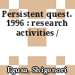 Persistent quest. 1996 : research activities /
