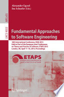Fundamental Approaches to Software Engineering [E-Book] : 18th International Conference, FASE 2015, Held as Part of the European Joint Conferences on Theory and Practice of Software, ETAPS 2015, London, UK, April 11-18, 2015, Proceedings /