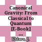 Canonical Gravity: From Classical to Quantum [E-Book] : Proceedings of the 117th WE Heraeus Seminar Held at Bad Honnef, Germany, 13–17 September 1993 /
