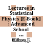 Lectures in Statistical Physics [E-Book] : Advanced School for Statistical Mechanics and Thermodynamics Austin, Texas/USA /