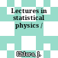Lectures in statistical physics /