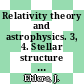 Relativity theory and astrophysics. 3, 4. Stellar structure : Summer Seminar on Applied Mathematics : Ithaca, NY, 26.07.1965-20.08.1965.
