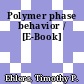 Polymer phase behavior / [E-Book]