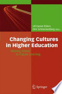 Changing Cultures in Higher Education [E-Book] : Moving Ahead to Future Learning /