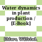 Water dynamics in plant production / [E-Book]