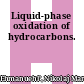 Liquid-phase oxidation of hydrocarbons.