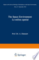 The Space Environment / Le Milieu Spatial [E-Book] : Report on the Survey Meeting of Information on the Space Environment Paris, 27 September 1963 /