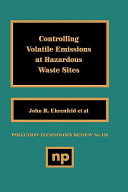 Controlling volatile emissions at hazardous waste sites /