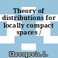 Theory of distributions for locally compact spaces /