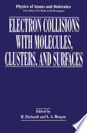Electron Collisions with Molecules, Clusters, and Surfaces [E-Book] /