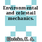 Environmental and celestail mechanics.