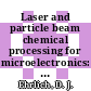 Laser and particle beam chemical processing for microelectronics: symposium : Fall meeting of the Materials Research Society. 1987 : Boston, MA, 01.12.87-03.12.87.