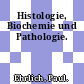 Histologie, Biochemie und Pathologie.