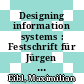 Designing information systems : Festschrift für Jürgen Krause /
