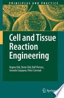 Cell and Tissue Reaction Engineering [E-Book] : With a Contribution by Martin Fussenegger and Wilfried Weber /