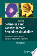 Solanaceae and Convolvulaceae: Secondary Metabolites [E-Book] : Biosynthesis, Chemotaxonomy, Biological and Economic Significance (A Handbook) /