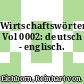 Wirtschaftswörterbuch Vol 0002: deutsch - englisch.