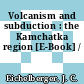 Volcanism and subduction : the Kamchatka region [E-Book] /
