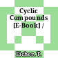 Cyclic Compounds [E-Book] /