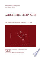Astrometric Techniques [E-Book] : Proceedings of the 109th Symposium of the International Astronomical Union Held in Gainesville, Florida, U.S.A., 9–12 January 1984 /
