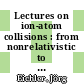 Lectures on ion-atom collisions : from nonrelativistic to relativistic velocities [E-Book] /