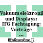 Vakuumelektronik und Displays: ITG Fachtagung: Vorträge : Garmisch-Partenkirchen, 04.05.92-05.05.92.